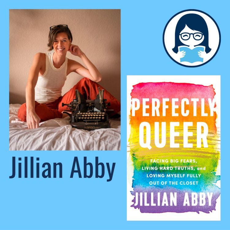 cover art for Jillian Abby, PERFECTLY QUEER: Facing Big Fears, Living Hard Truths, and Loving Myself Fully Out of the Closet