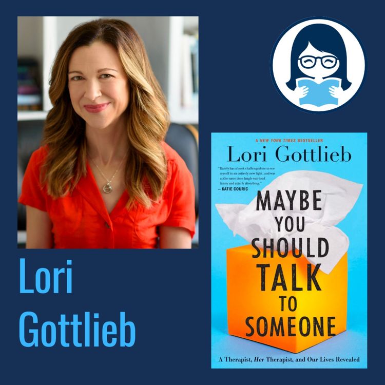 cover art for Lori Gottlieb, MAYBE YOU SHOULD TALK TO SOMEONE: A Therapist, Her Therapist, and Our Lives Revealed