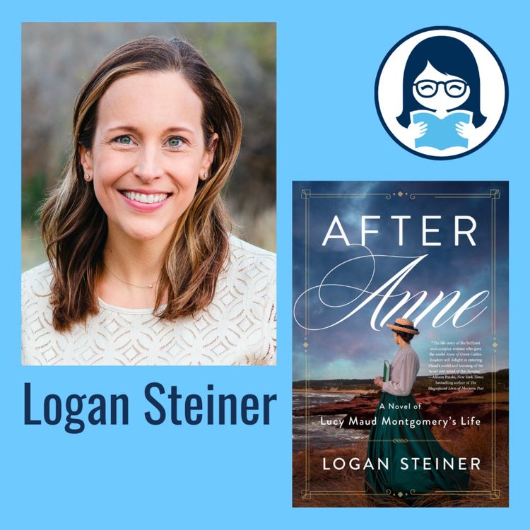cover art for Logan Steiner, AFTER ANNE: A Novel of Lucy Maud Montgomery's Life
