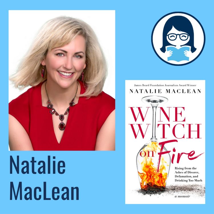 cover art for Natalie MacLean, WINE WITCH ON FIRE: Rising from the Ashes of Divorce, Defamation, and Drinking Too Much