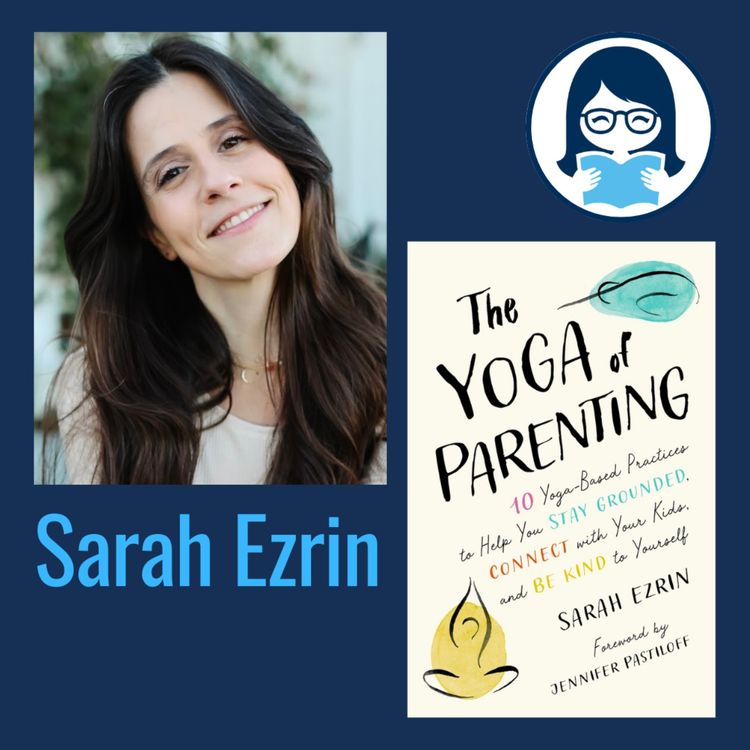 cover art for Sarah Ezrin, THE YOGA OF PARENTING: Ten Yoga-Based Practices to Help You Stay Grounded, Connect with Your Kids, and Be Kind to Yourself