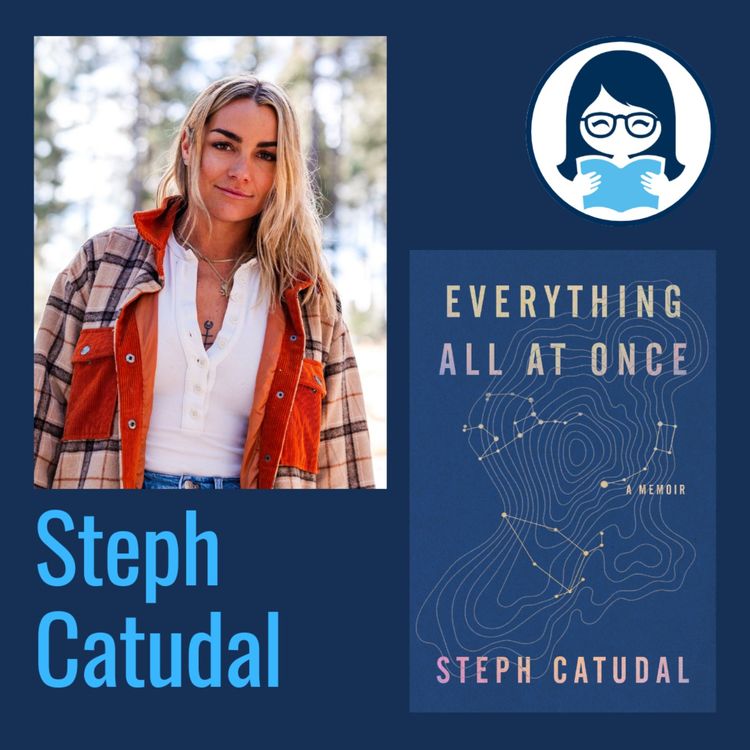 cover art for Steph Catudal, EVERYTHING ALL AT ONCE: A Memoir