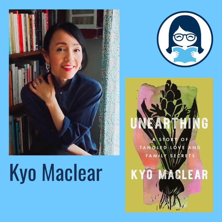 cover art for Kyo Maclear, UNEARTHING: A Story of Tangled Love and Family Secrets