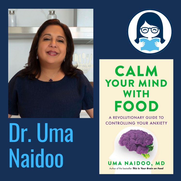 cover art for Dr. Uma Naidoo, CALM YOUR MIND WITH FOOD: A Revolutionary Guide to Controlling Your Anxiety