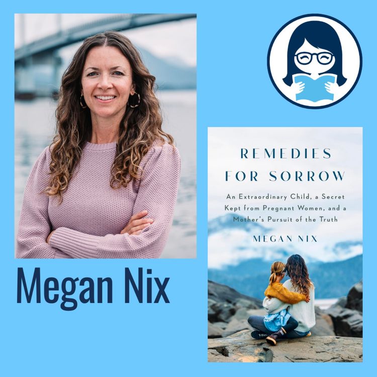 cover art for Megan Nix, REMEDIES FOR SORROW: An Extraordinary Child, a Secret Kept from Pregnant Women, and a Mother's Pursuit of the Truth
