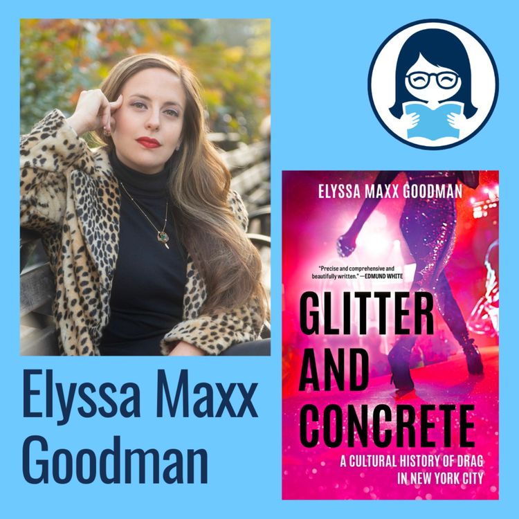 cover art for Elyssa Maxx Goodman, GLITTER AND CONCRETE: A Cultural History of Drag in New York City