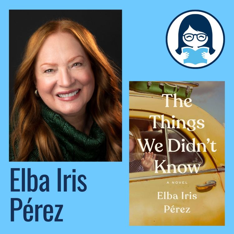 cover art for Elba Iris Pérez, THE THINGS WE DIDN'T KNOW 