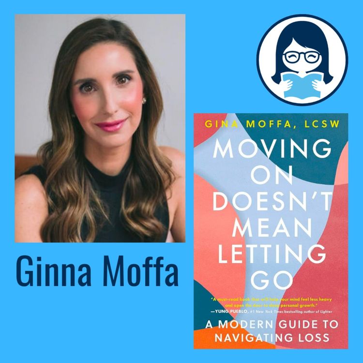 cover art for Gina Moffa, MOVING ON DOESN'T MEAN LETTING GO: A Modern Guide to Navigating Loss