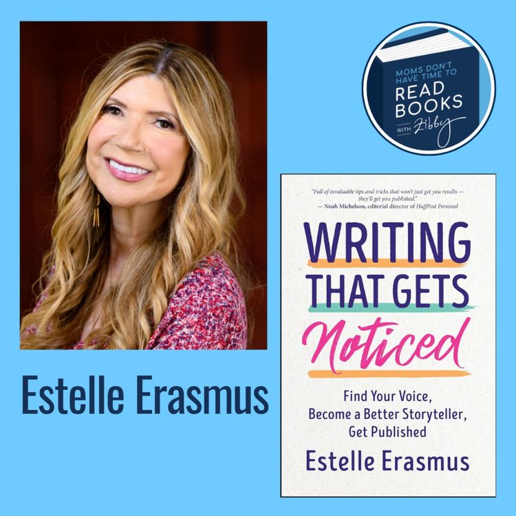 cover art for Estelle Erasmus, WRITING THAT GETS NOTICED: Find Your Voice, Become a Better Storyteller, Get Published