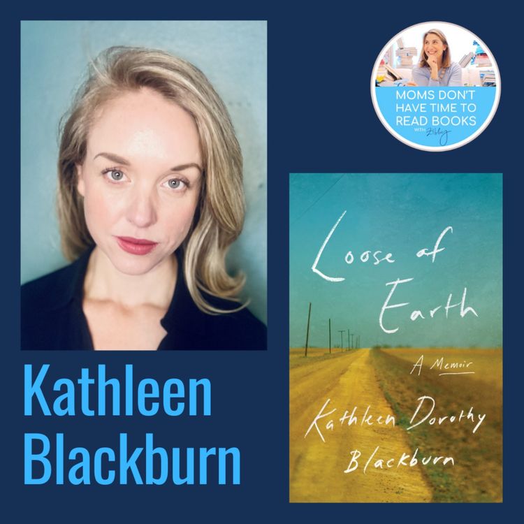 cover art for Debut author! Kathleen Dorothy Blackburn, LOOSE OF EARTH: A Memoir