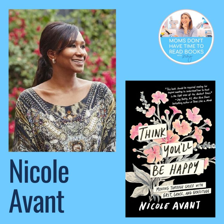 cover art for National bestseller! Nicole Avant, THINK YOU'LL BE HAPPY: Moving Through Grief with Grit, Grace, and Gratitude