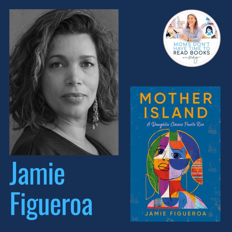 cover art for Return guest! Jamie Figueroa, MOTHER ISLAND: A Daughter Claims Puerto Rico
