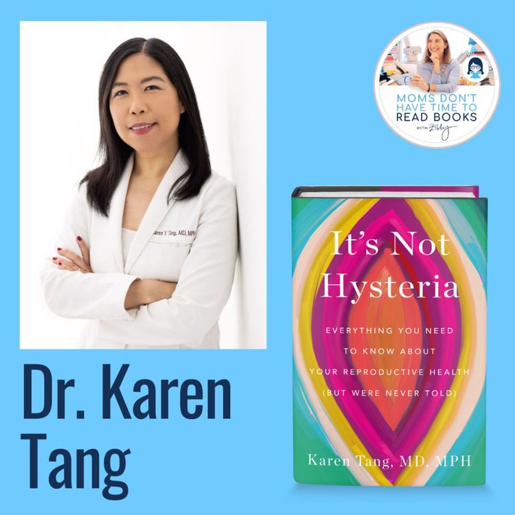 cover art for Leader in reproductive health!! Dr. Karen Tang, IT'S NOT HYSTERIA: Everything You Need to Know about Your Reproductive Health (But Were Never Told)