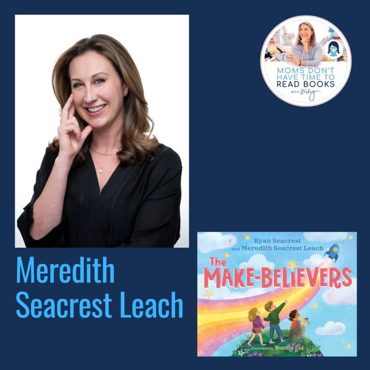 cover art for Meredith Seacrest Leach (co-written with Ryan Seacrest), THE MAKE-BELIEVERS