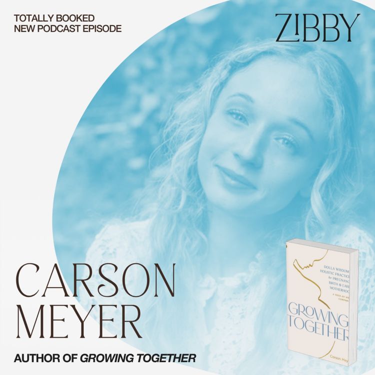 cover art for Carson Meyer, GROWING TOGETHER: Doula Wisdom & Holistic Practices for Pregnancy, Birth & Early Motherhood