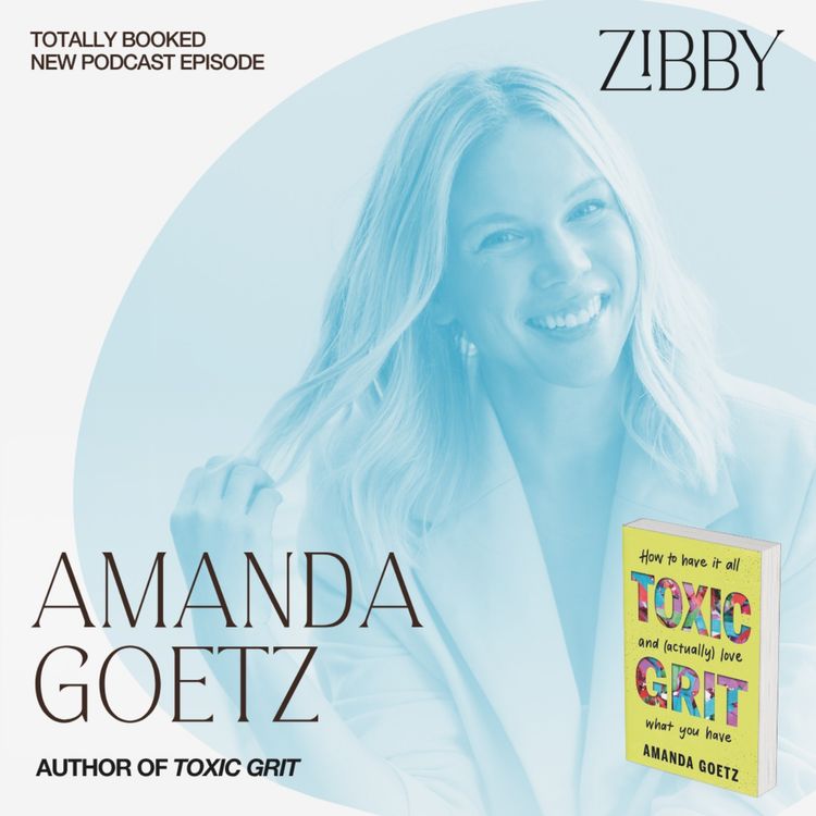 cover art for Amanda Goetz, TOXIC GRIT: How to Have It All and (Actually) Love What You Have
