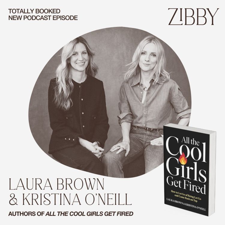 cover art for Laura Brown and Kristina O'Neill, ALL THE COOL GIRLS GET FIRED: How to Let Go of Being Let Go and Come Back on Top