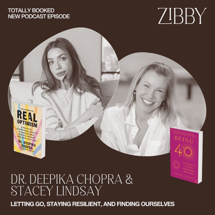 cover art for Letting Go, Staying Resilient, and Finding Ourselves with Dr. Deepika Chopra and Stacey Lindsay