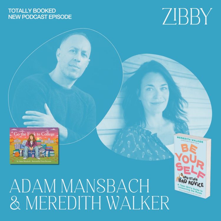 cover art for Meredith Walker, Be Yourself and Other Bad Advice + Adam Mansbach, Go the F*ck to College