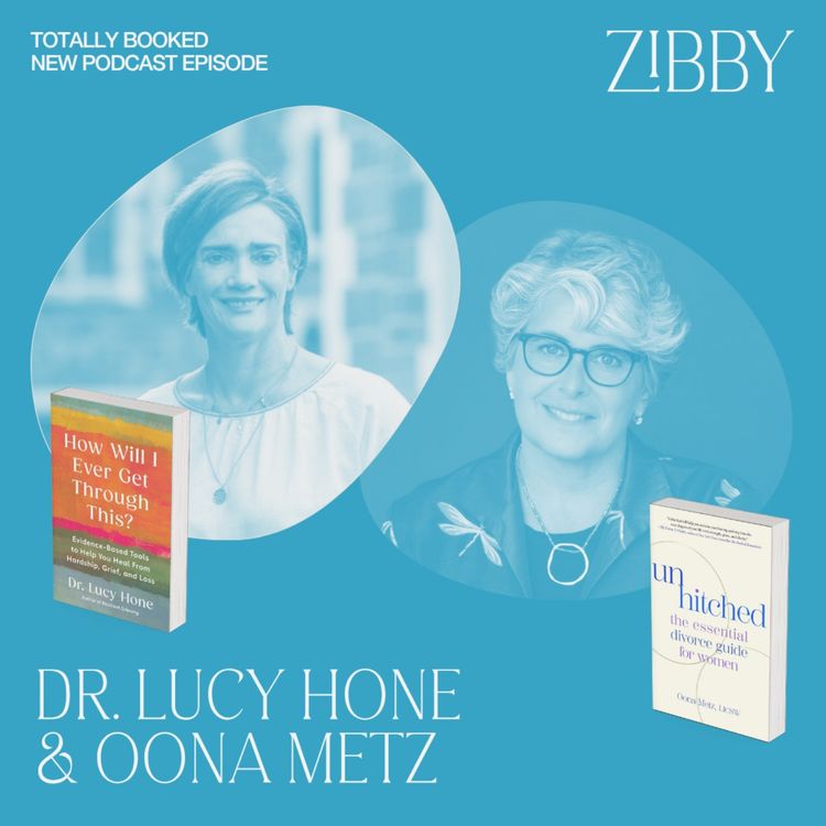 cover art for Dr. Lucy Hone, HOW WILL I EVER GET THROUGH THIS? + Oona Metz, UNHITCHED