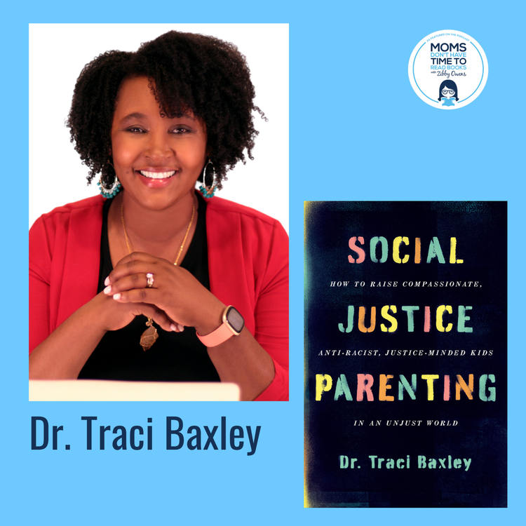 cover art for Dr. Traci Baxley, SOCIAL JUSTICE PARENTING: How to Raise Compassionate Anti Racist Justice Minded Kids in an Unjust World