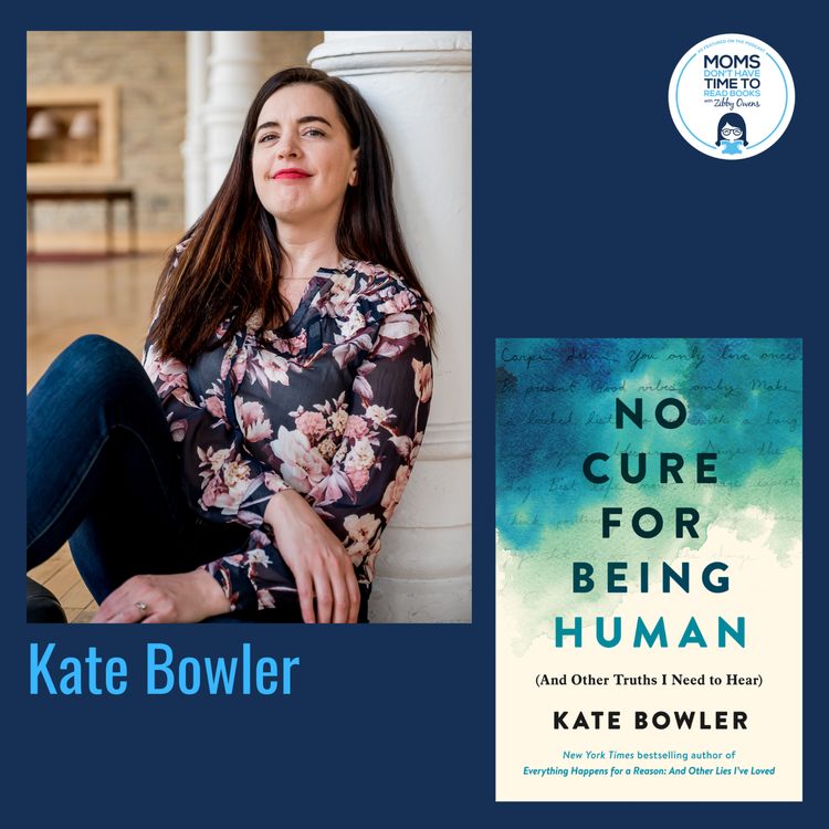 cover art for Kate Bowler, NO CURE FOR BEING HUMAN: (And Other Truths I Need to Hear)