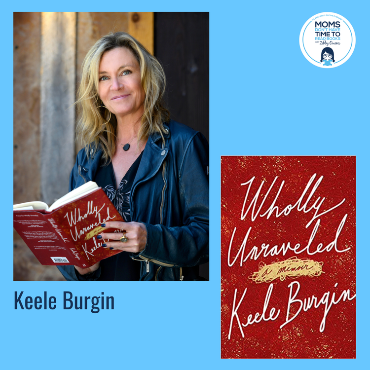 cover art for Keele Burgin, WHOLLY UNRAVELED: A Memoir