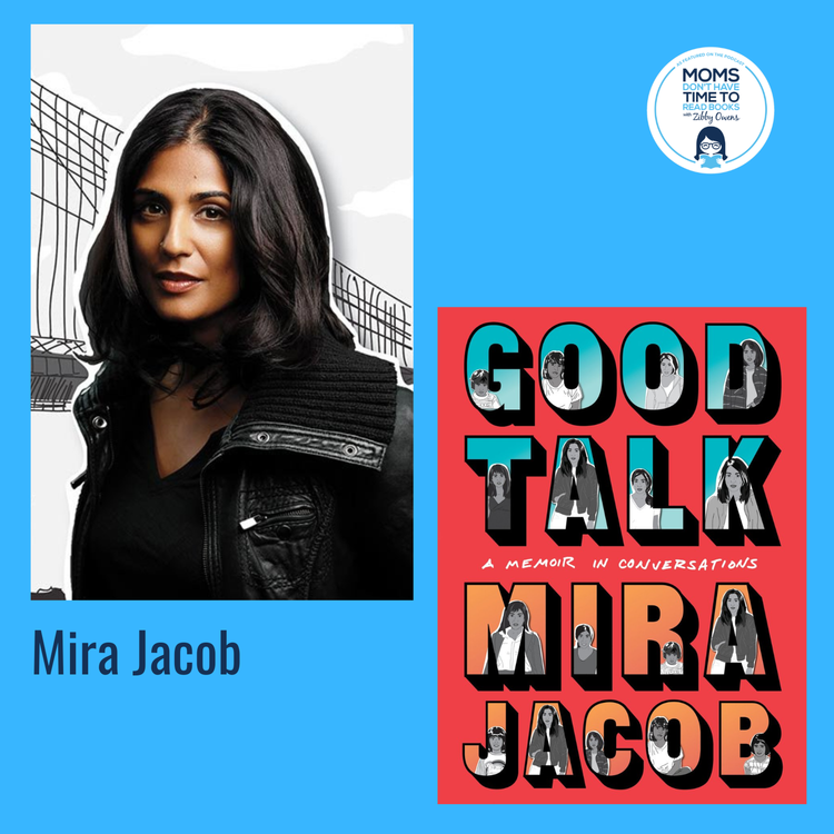 cover art for Mira Jacob, GOOD TALK: A Memoir in Conversations