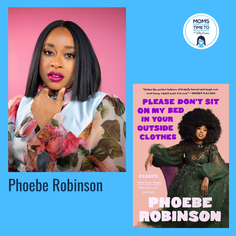 cover art for Phoebe Robinson, PLEASE DON'T SIT ON MY BED IN YOUR OUTSIDE CLOTHES: Essays