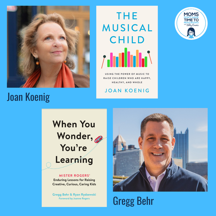 cover art for Gregg Behr (WHEN YOU WONDER, YOU'RE LEARNING: Mister Rogers' Enduring Lessons for Raising Creative, Curious, Caring Kids) & Joan Koenig (THE MUSICAL CHILD: Using the Power of Music to Raise Children Who Are Happy, Healthy, and Whole)