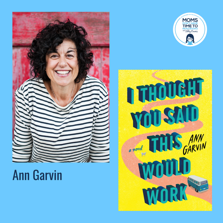 cover art for Ann Garvin, I THOUGHT YOU SAID THIS WOULD WORK: A Novel