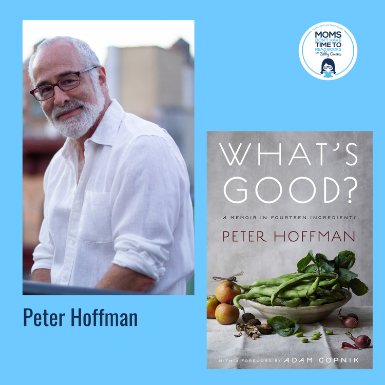 cover art for Peter Hoffman, WHAT'S GOOD?: A Memoir in Fourteen Ingredients