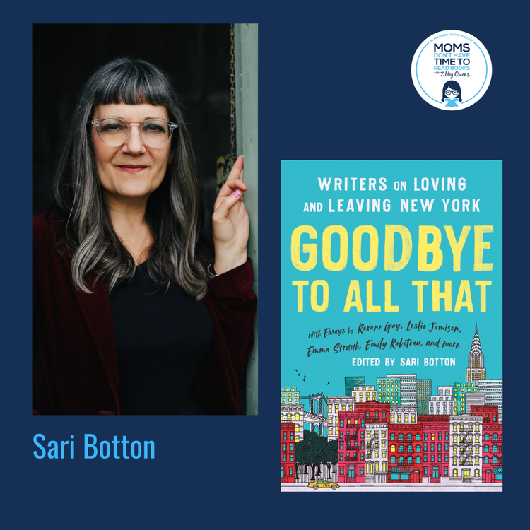 cover art for Sari Botton, GOODBYE TO ALL THAT (REVISED EDITION): Writers on Loving and Leaving New York
