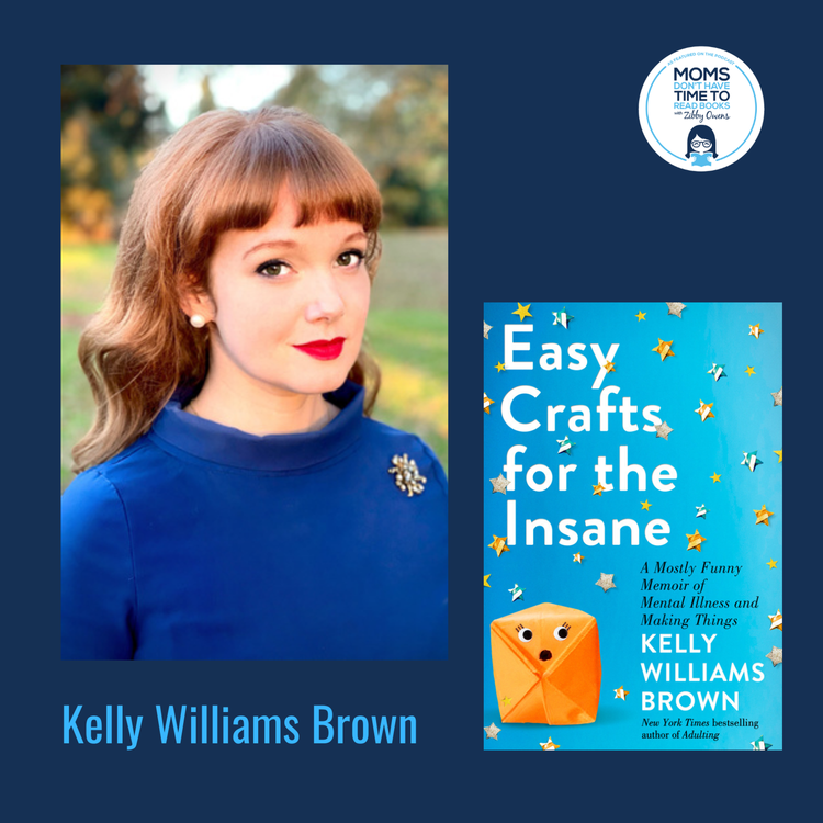 cover art for Kelly Williams Brown, EASY CRAFTS FOR THE INSANE: A Mostly Funny Memoir of Mental Illness and Making Things
