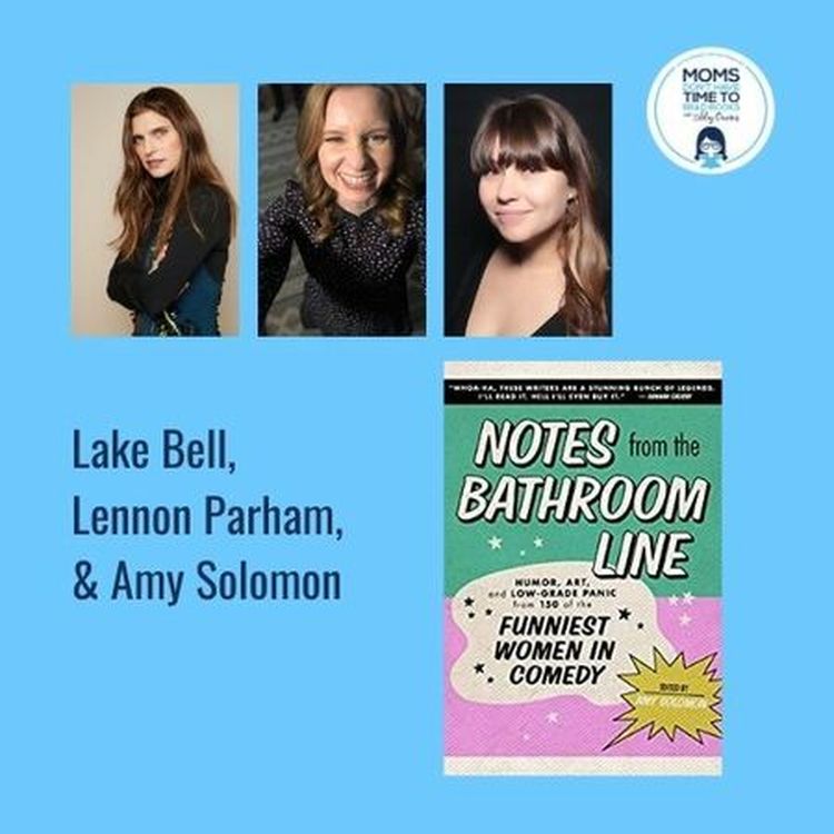 cover art for Lake Bell, Lennon Parham, and Amy Solomon, NOTES FROM THE BATHROOM LINE