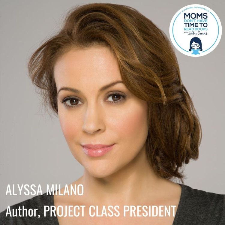 cover art for Alyssa Milano, PROJECT CLASS PRESIDENT