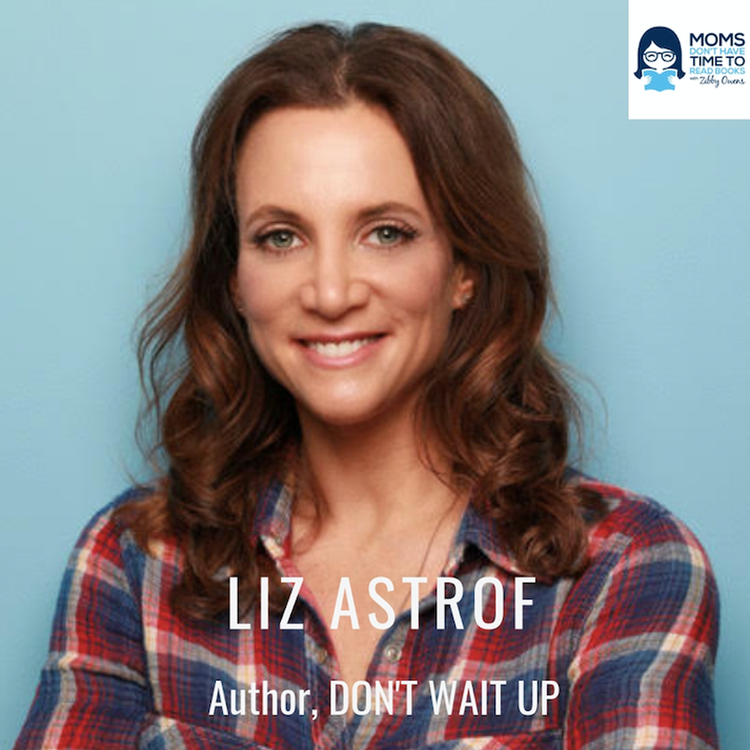 cover art for Liz Astrof, DON'T WAIT UP: CONFESSIONS OF A STAY-AT-WORK MOM