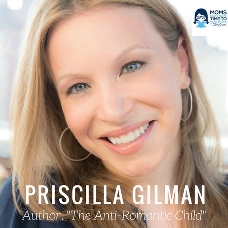 cover art for Priscilla Gilman, Author of "The Anti-Romantic Child: A Memoir of Unexpected Joy"