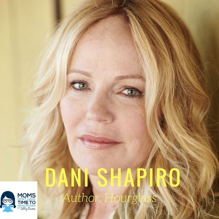 cover art for Dani Shapiro, Best-Selling Author of "Hourglass" and "Slow Motion"