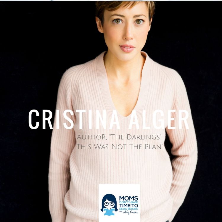cover art for Cristina Alger, Author of "The Darlings" and "This Was Not the Plan"