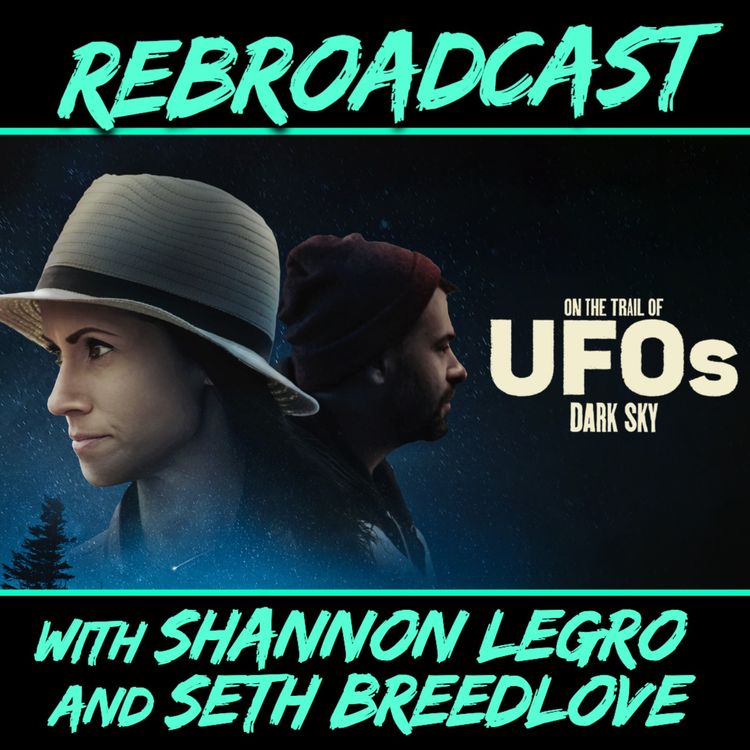 cover art for REBROADCAST | On the Trail of UFOs: Dark Sky (w/ Shannon LeGro and Seth Breedlove)