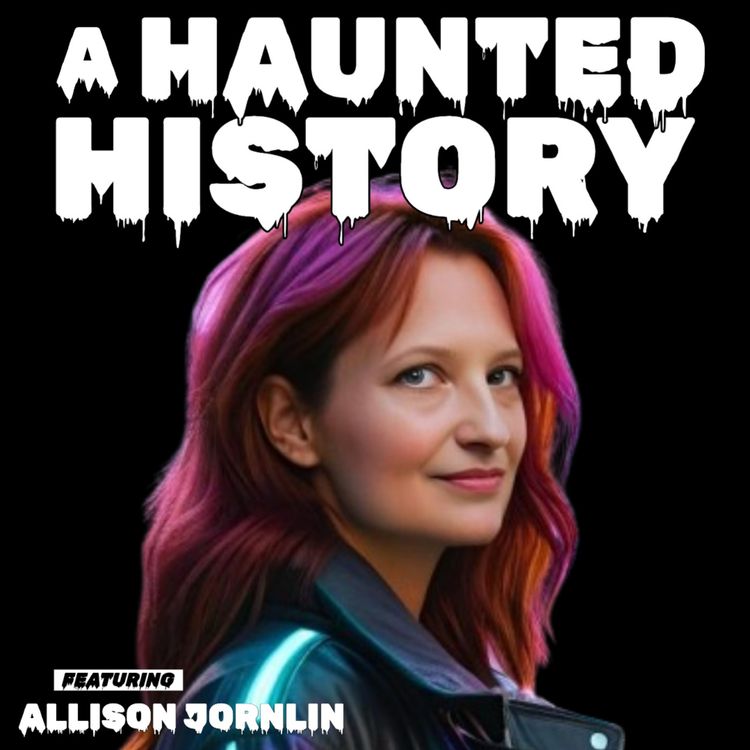 cover art for Halloween Series | A Haunted History with Allison Jornlin