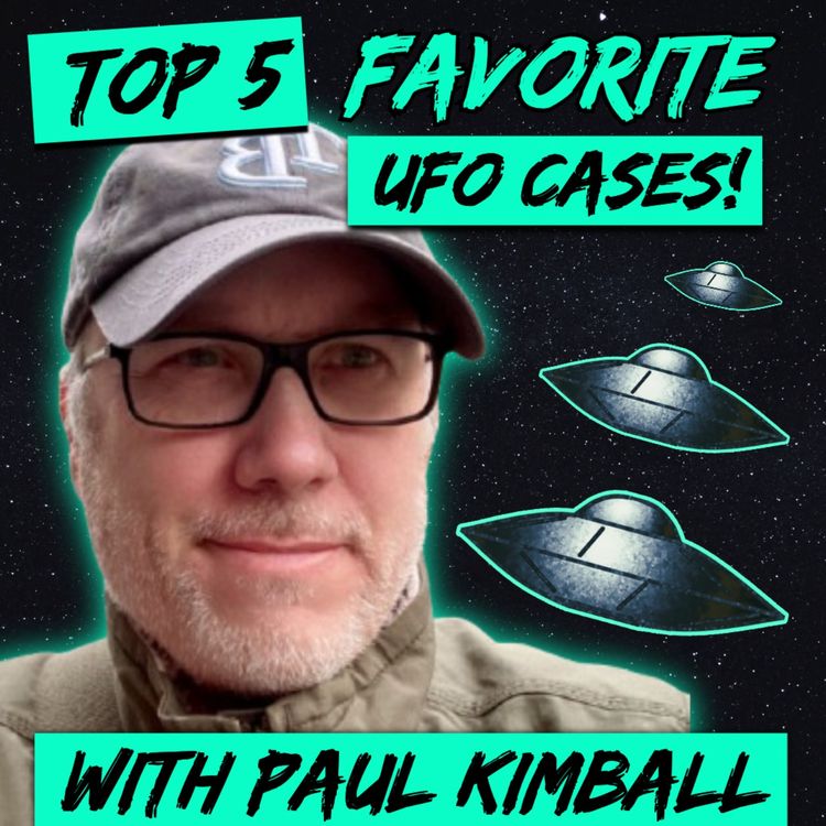 cover art for Top 5 Favorite UFO Cases (w/ Paul Kimball)