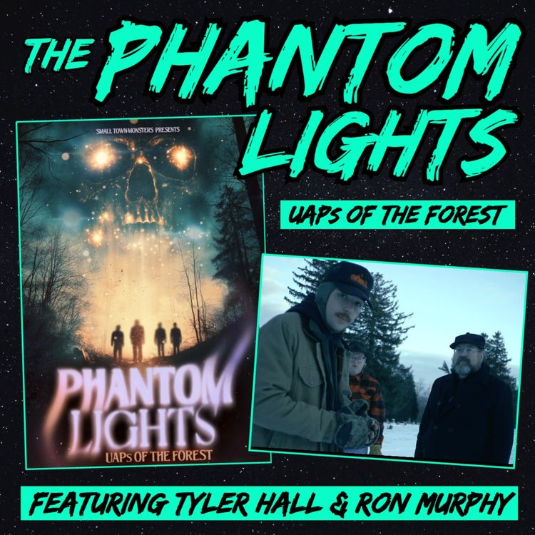 cover art for The Phantom Lights: UAPs of the Forest (w/ Tyler Hall and Ron Murphy)