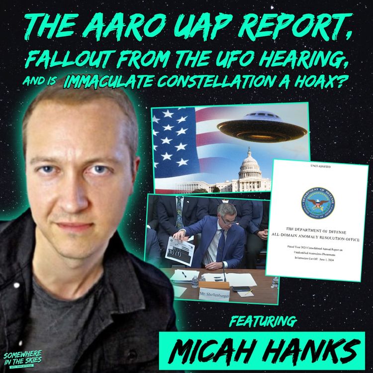 cover art for AARO Releases UAP Report, Fallout from the UFO Hearing, and is Immaculate Constellation a Hoax? (w/ Micah Hanks)