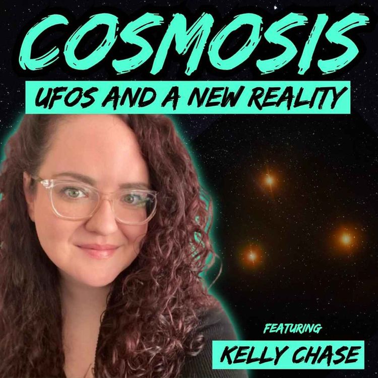 cover art for Cosmosis: UFOs and a New Reality (w/ Kelly Chase)