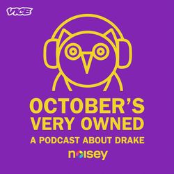 cover art for October's Very Owned: A Podcast About Drake