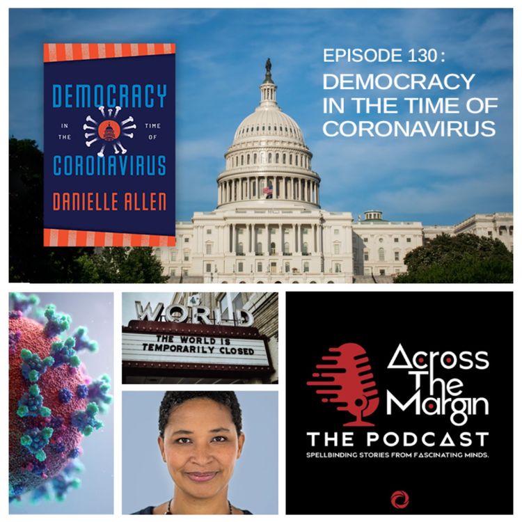 cover art for Episode 130: Democracy In The Time Of Coronavirus with Danielle Allen