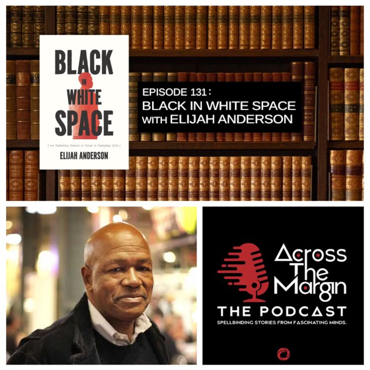 cover art for Episode 131: Black In White Space with Elijah Anderson