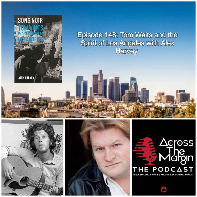 cover art for Episode 148: Tom Waits and the Spirit of Los Angeles with Alex Harvey
